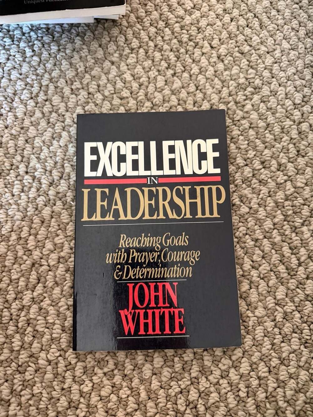 Excellence in Leadership: Reaching Goals with Prayer, Courage & Determination